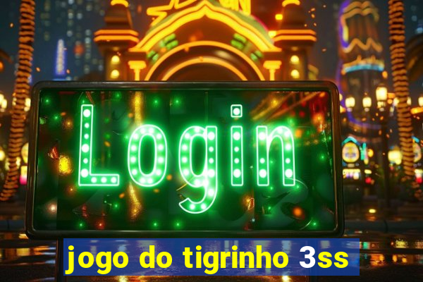 jogo do tigrinho 3ss